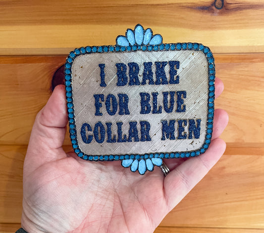 I BRAKE FOR BLUE COLLAR MEN