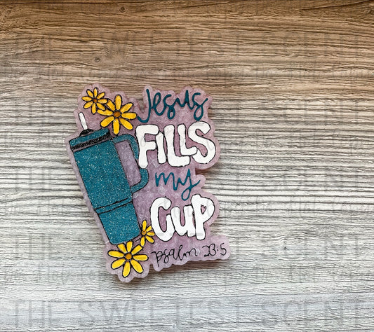 JESUS FILLS MY CUP