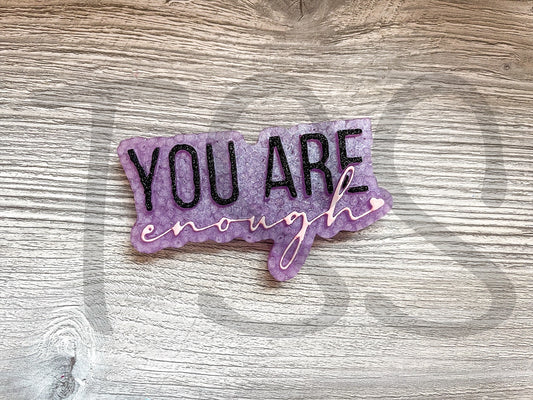 YOU ARE ENOUGH