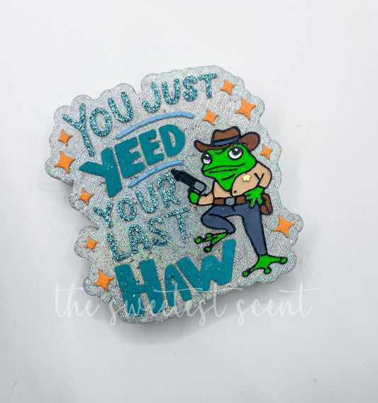 YEED YOUR LAST HAW